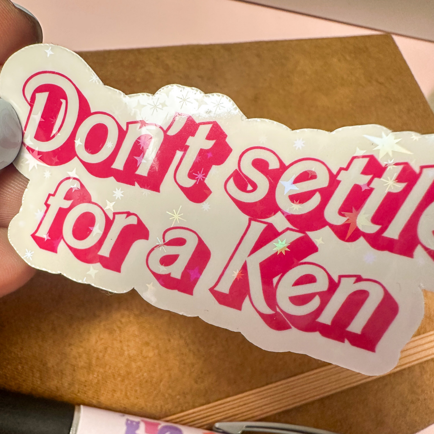 Don't Settle for a Ken - Glossy Sticker