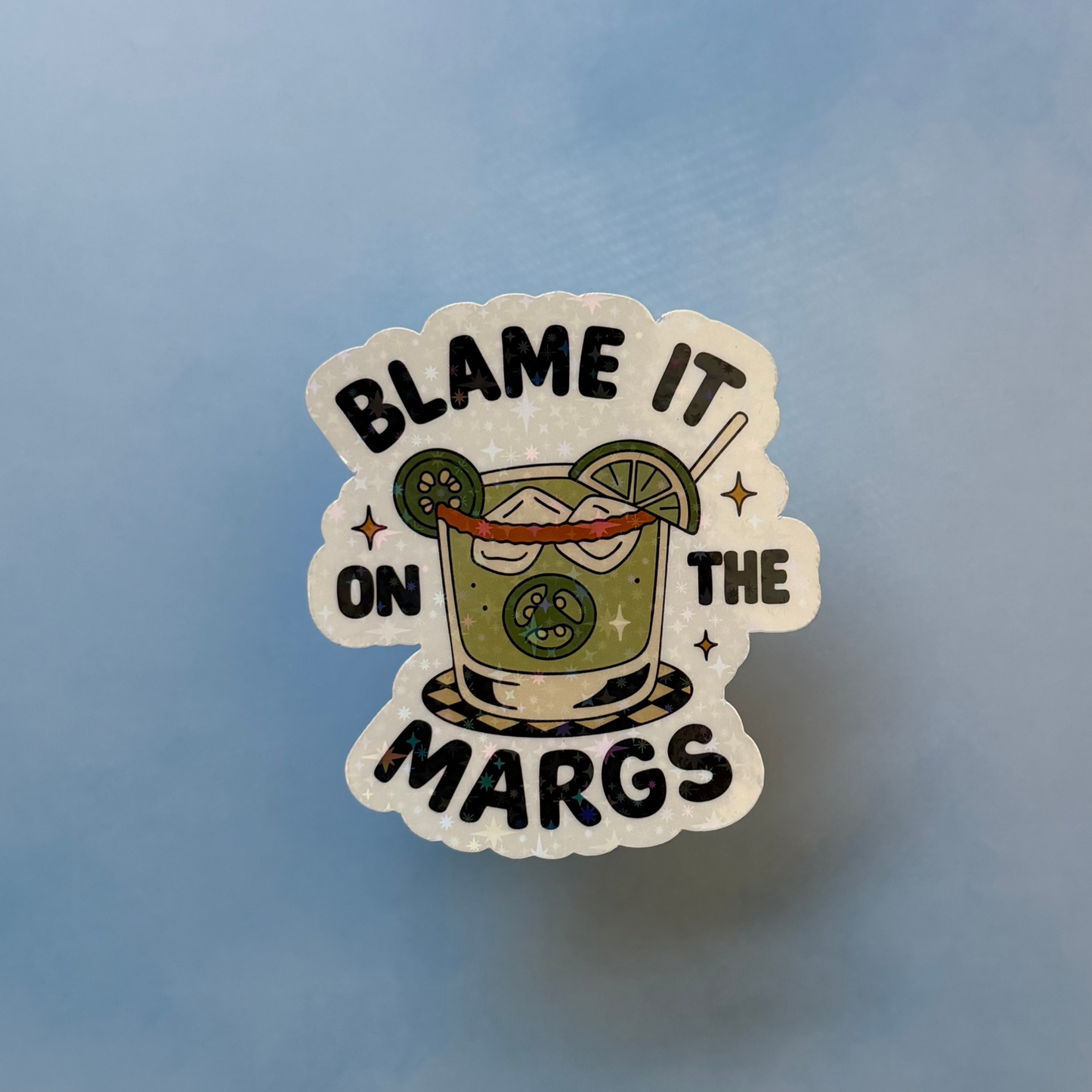 Blame it on the Margs - Holographic Sticker