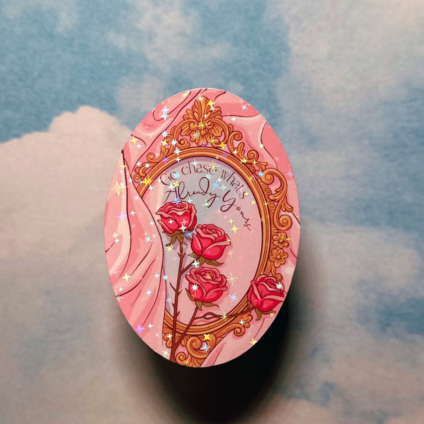 Go Chase What's Already Yours - Holographic Sticker