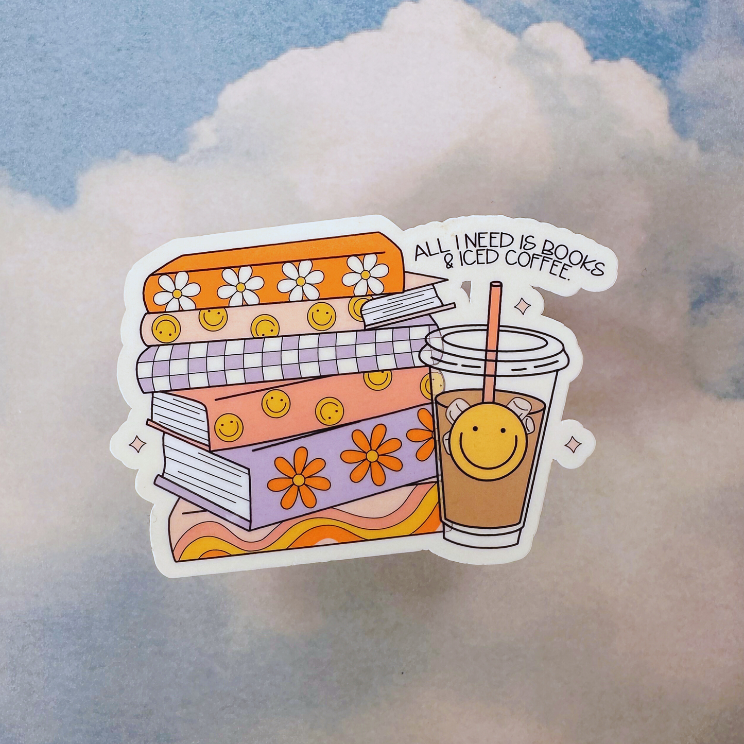 All I Need Is Books & Iced Coffee - Glossy Sticker
