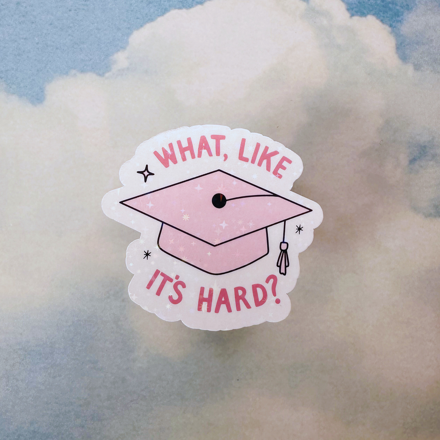 What, Like It’s Hard? Sticker