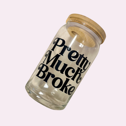 Pretty Much Broke Cup