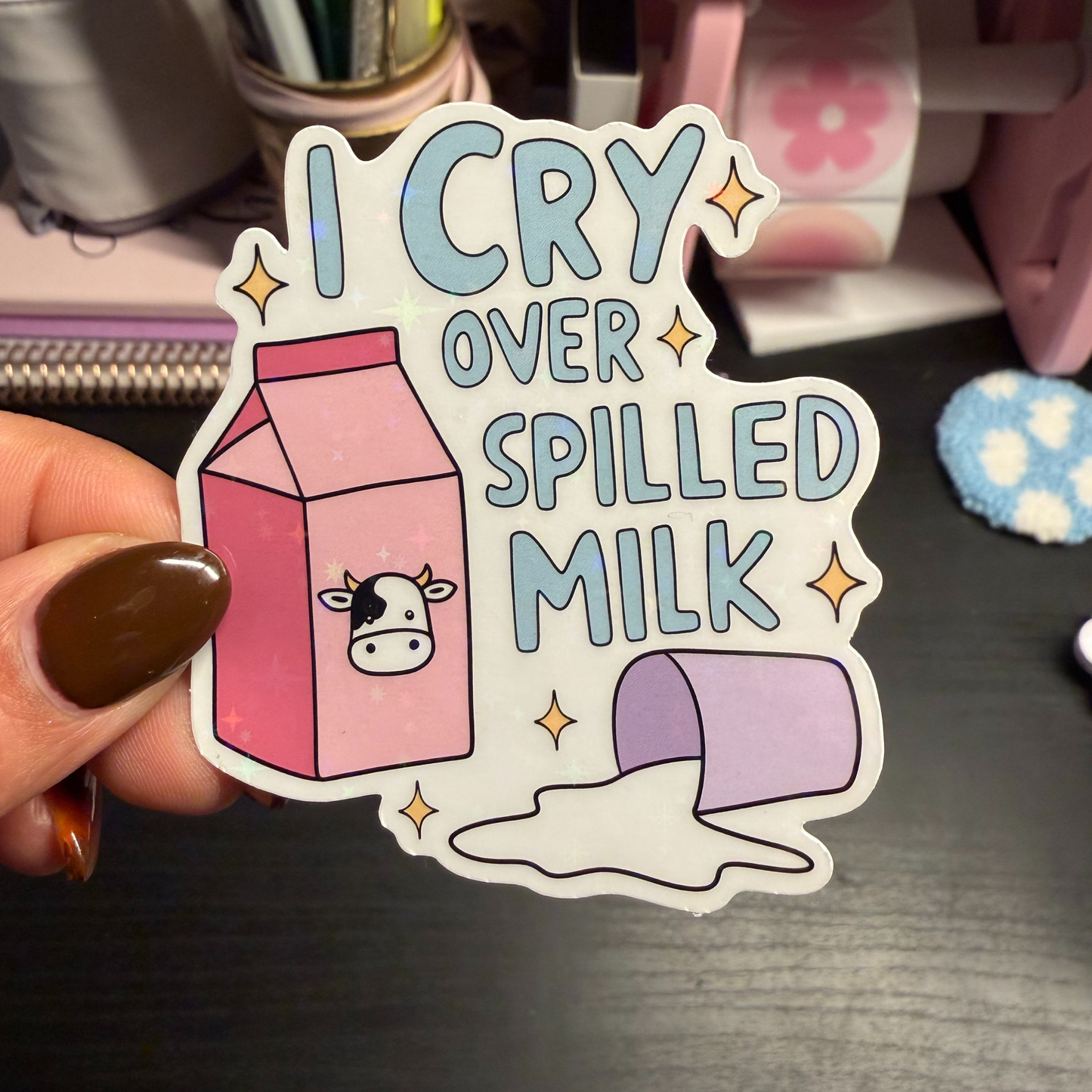 I Cry Over Spilled Milk – Holographic Sticker