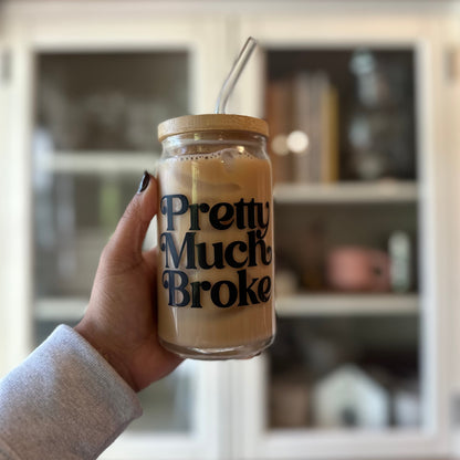 Pretty Much Broke Cup