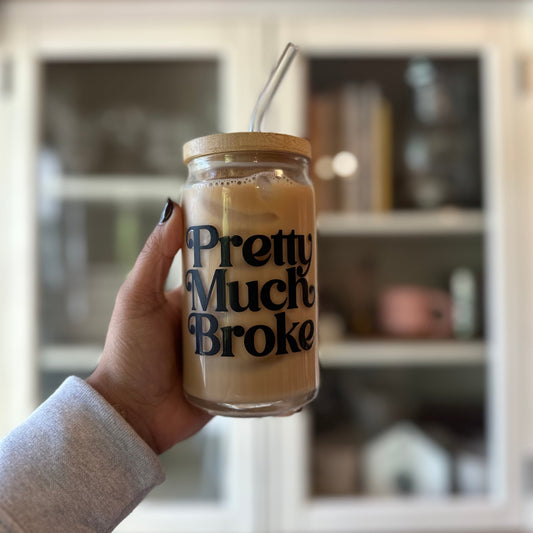 Pretty Much Broke Cup