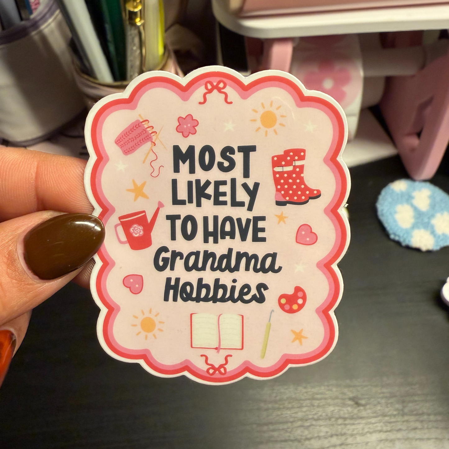 Most Likely to Have Grandma Hobbies – Glossy Sticker