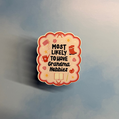 Most Likely to Have Grandma Hobbies – Glossy Sticker