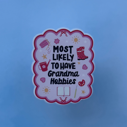 Most Likely to Have Grandma Hobbies – Glossy Sticker