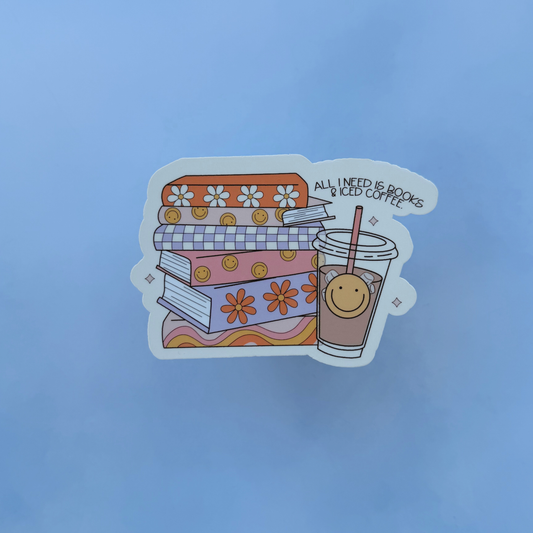 All I Need Is Books & Iced Coffee - Glossy Sticker