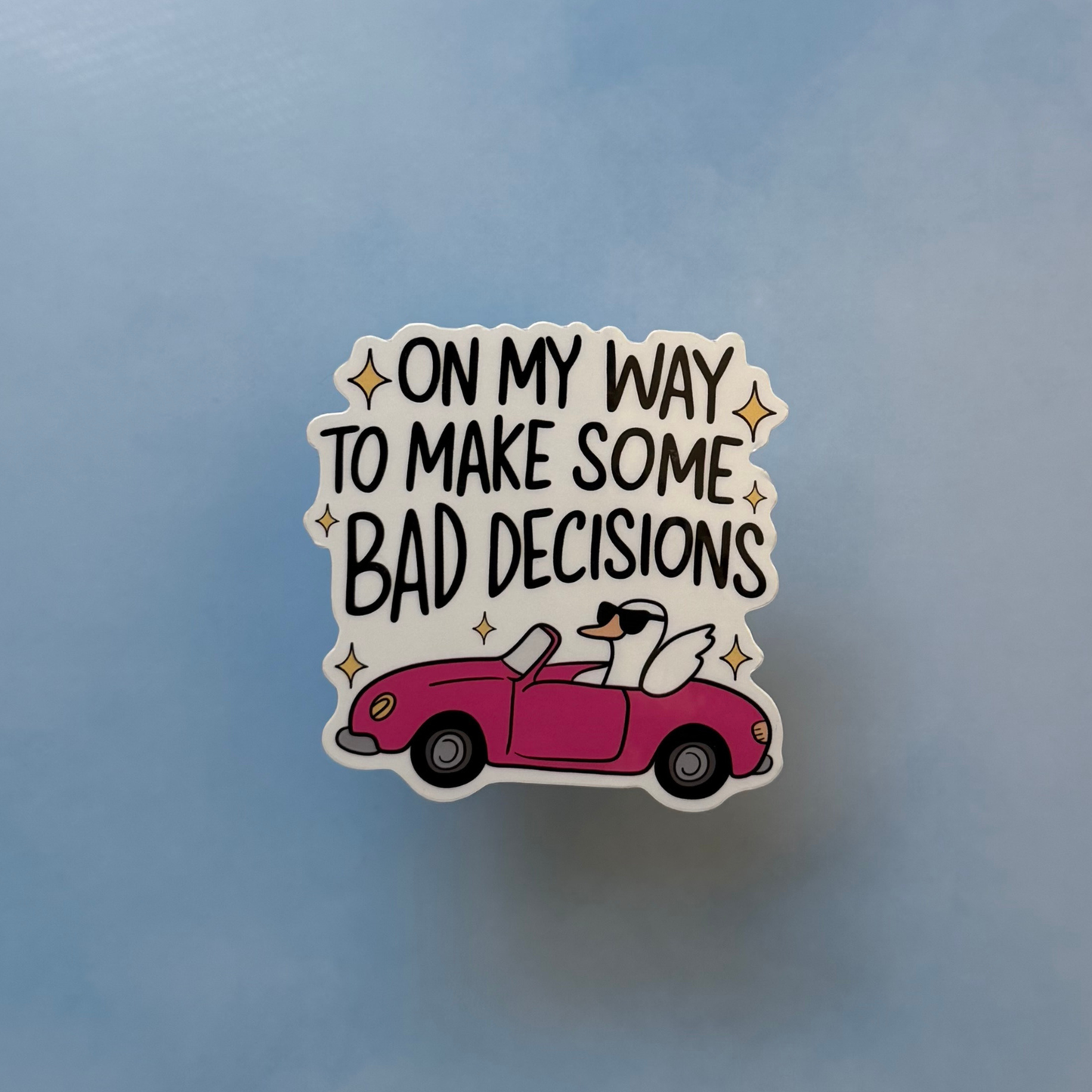 Bad Decisions - Glossy Sticker