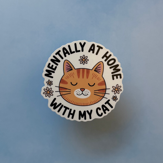 Mentally at Home with my Cat - Glossy Sticker