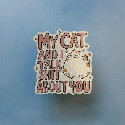 My Cat and I Talk - Holographic Sticker