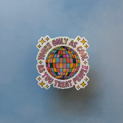 You're Only as Cool - Holographic Sticker