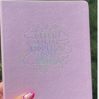 Dream First, Figure It Out Later Journal