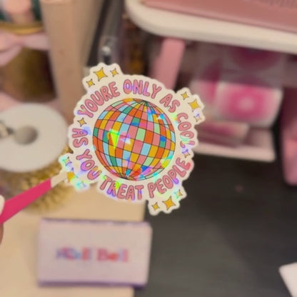 You're Only as Cool - Holographic Sticker