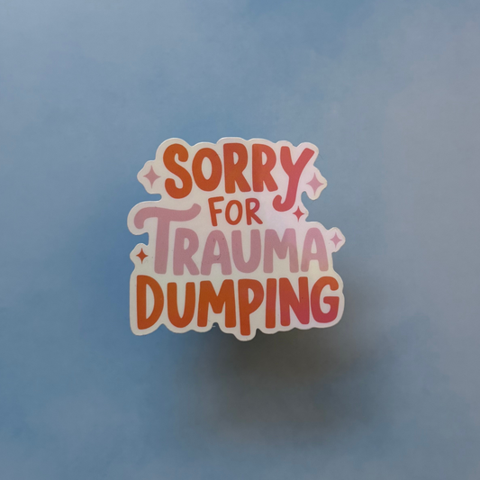 Trauma Dumping - Glossy Sticker